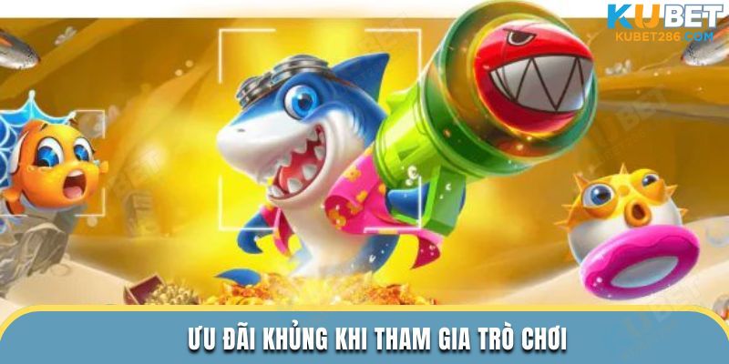 Ưu đãi khủng khi tham gia trò chơi