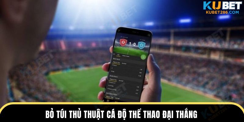 Bỏ túi thủ thuật cá độ thể thao đại thắng