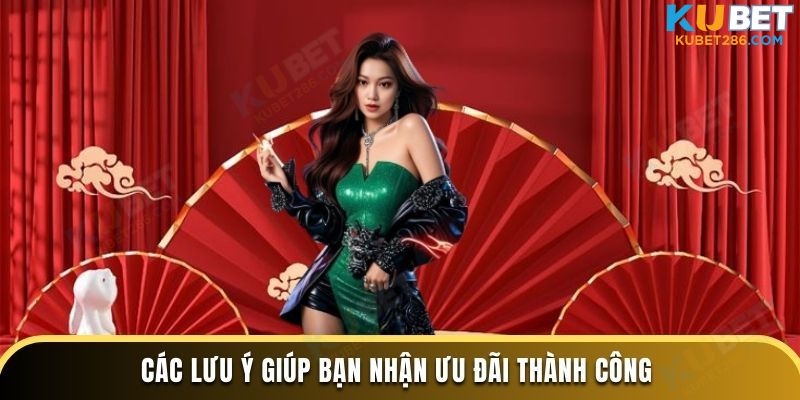 Các lưu ý giúp bạn nhận khuyến mãi kubet thành công