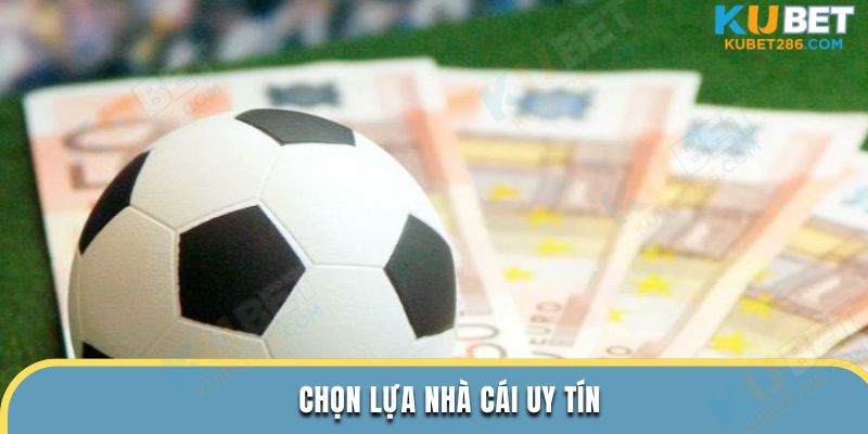 Chọn lựa nhà cái uy tín