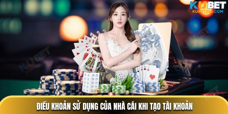 Điều khoản sử dụng của nhà cái khi tạo tài khoản