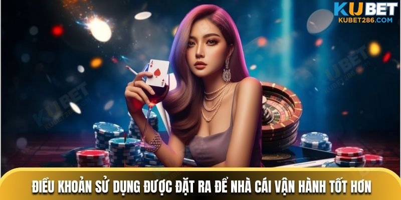Điều khoản sử dụng được đặt ra để nhà cái vận hành tốt hơn