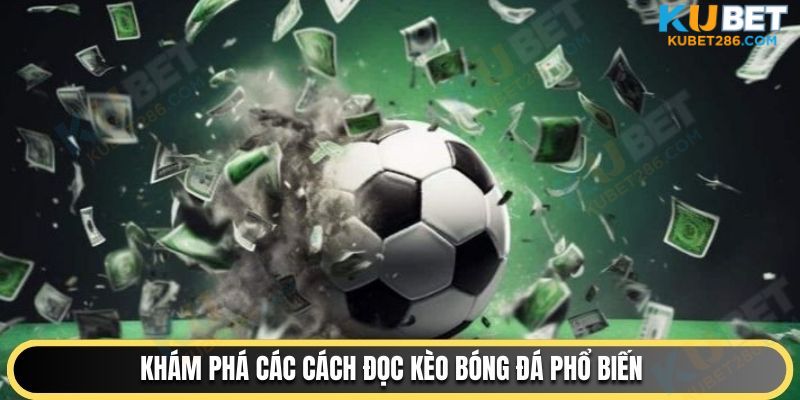 Khám phá các cách đọc kèo bóng đá phổ biến