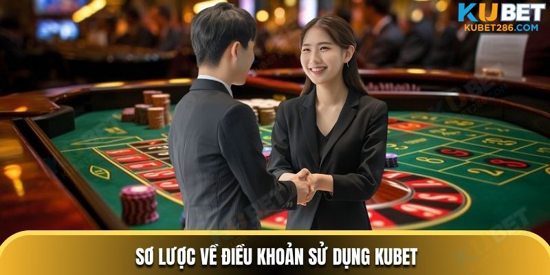 Sơ lược về điều khoản sử dụng KUBET