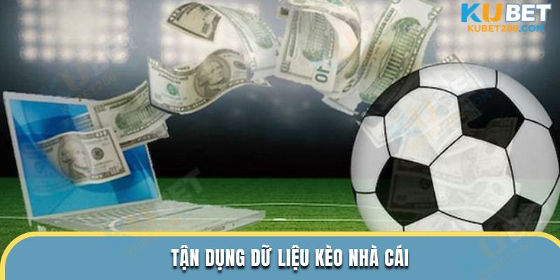 Tận dụng dữ liệu kèo nhà cái